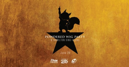 Powdered Wig Party & Hamilton Sing-along Powdered Wig Party & Hamilton Sing-along