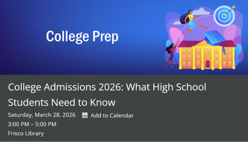 College Admissions 2026: "What High School Students Need to Know" at Frisco Library