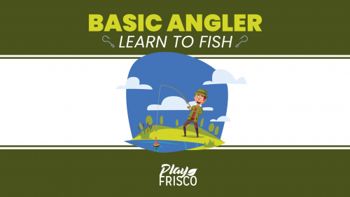 Basic Angler: Learn to Fish
