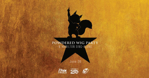 Powdered Wig Party & Hamilton Sing-along